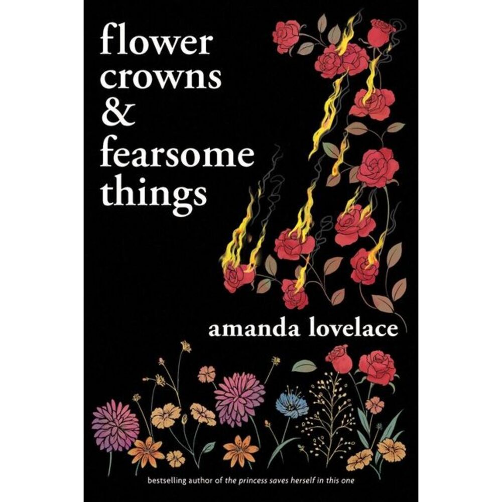 Flower Crowns & Fearsome Things -- Amanda Lovelace
